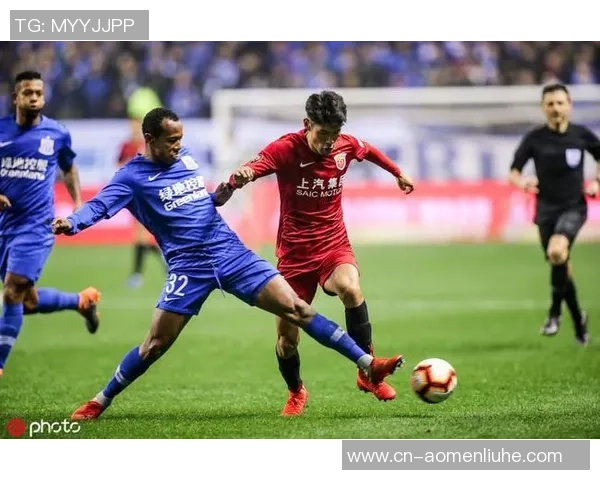 上港与申花激战正酣精彩比赛直播全程回顾与精彩瞬间分析 上港与申花激战正酣精彩比赛直播全程回顾与精彩瞬间分析